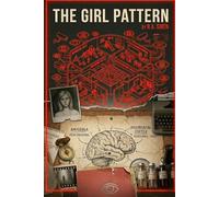 The Girl Pattern: A Psychological Thriller About Predictive Survival, Behavioral Mapping, and Hidden Experiments: 6 (The Final Girl Files)