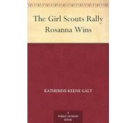 The Girl Scouts Rally; or, Rosanna Wins