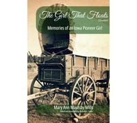 The Girl That Floats Annotated: Memories of an Iowa Pioneer Girl