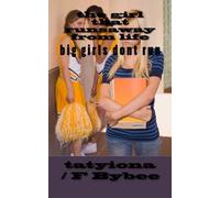 The girl that runsaway from life: Big girls don't run from life: Volume 1