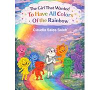 The Girl That Wanted To Have All Colors of The Rainbow Coloring Book: Coloring Book to Help Kids Understand and Express Their Emotions
