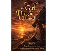 The Girl the Dragon Claimed: Book 5: A Dark Dragon Romance of Obsession, Fire, and a Bond