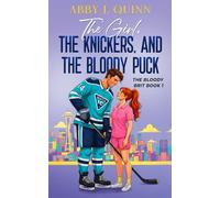 The Girl, The Knickers, and The Bloody Puck: A Spicy Hockey Rom-Com with a British Hero (The Bloody Brit)