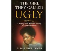 The Girl They Called Ugly: A Journey from Wounded Identity to God’s Restoration