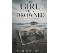 The Girl They Drowned: A gripping closed-circle psychological thriller with a shocking, unforgettable twist