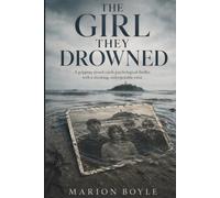 The Girl They Drowned: A gripping closed-circle psychological thriller with a shocking, unforgettable twist