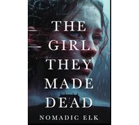 The Girl They Made Dead: A Literary Crime Thriller About Truth, Lies, and Manufactured Evidence