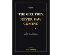 The Girl They Never Saw Coming: A True Story of Stages, Survival, and Starting Over