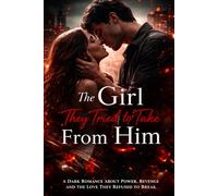 The Girl They Tried to Take From Him: A Dark Romance About Power, Revenge, and The Love They Refused To Breal (Arlo & Miley trilogy)