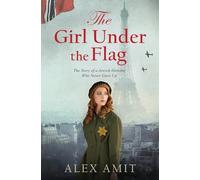 The Girl Under the Flag: The Story of a Jewish Heroine Who Never Gave Up: 1 (Ww2 Girls)