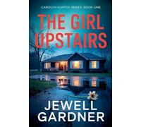 The Girl Upstairs: 1 (The Carolyn Hunter FBI Profiler)
