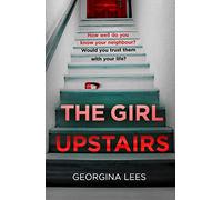 The Girl Upstairs: An absolutely gripping psychological thriller debut with a jaw-dropping twist from a stunning new voice in crime fiction in 2024
