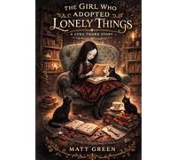 The Girl Who Adopted Lonely Things: A Lyra Thorn Story