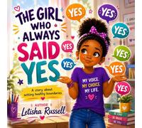 The Girl Who Always Said Yes: A story about setting healthy boundaries