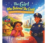 The Girl Who Believed She Could: A Story of Dreams, Courage & Beliving in Yourself