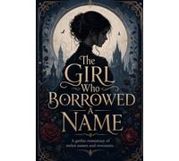The Girl Who Borrowed A Name: A Dark Asian-Inspired Romantasy of Forbidden Names, Death Magic, and Slow-Burn Love