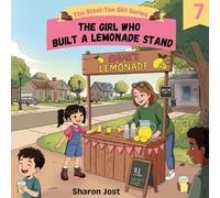 The Girl Who Built a Lemonade Stand: 7 (The Steel-Toe Girl)