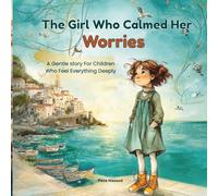 The Girl Who Calmed Her Worries: A Story About Autism, Neurodivergent Thinking, Self-Regulation Skills and Finding Calm in Young Childern (THE BIG FEELINGS & CALM COLLECTION)