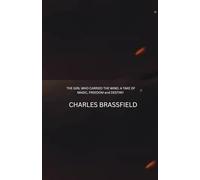 THE GIRL WHO CARRIED THE WIND: A TAKE OF MAGIC, FREEDOM AND DESTINY