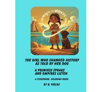 The Girl Who Changed History as Told By Her Dog: A Princess Speaks and Empires Listen. - A Storybook Coloring Book