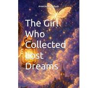 The Girl Who Collected Lost Dreams: A gentle story about fear, courage, and light.