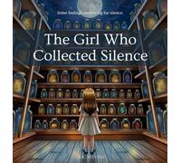 The Girl Who Collected Silence