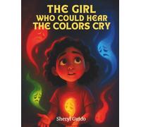 THE GIRL WHO COULD HEAR THE COLORS CRY