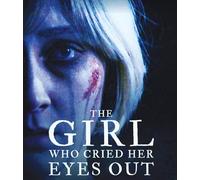 The Girl Who Cried Her Eyes Out