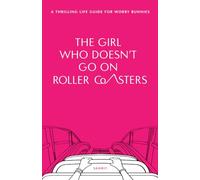 The Girl Who Doesn't Go on Roller Coasters: A Thrilling Life Guide for Worry Bunnies