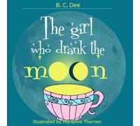 The Girl Who Drank the Moon: a rhyming picture book
