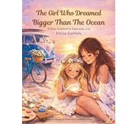 The Girl Who Dreamed Bigger Than the Ocean: A Story Inspired by Ephesians 3:20 (Little Girl Dreams & Grown-Up Comebacks Series)
