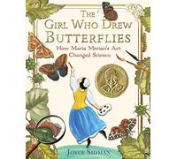 The Girl Who Drew Butterflies: How Maria Merian's Art Changed Science