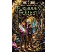 The Girl Who Entered the Forbidden Forest: 18 (Stories for Kids)