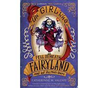 The Girl Who Fell Beneath Fairyland And Led The Revels There - Format B