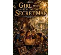 The Girl Who Followed the Secret Map: 15 (Stories for Kids)