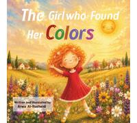 The girl who found her colors: A colorful story about celebrating what makes you different, and welcoming the differences in others too.