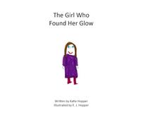 The Girl Who Found Her Glow (Gently Exploring Feelings)
