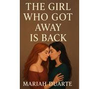 The Girl who got away is back: A Novel of Love, Loss, and What Comes After