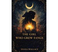 The Girl Who Grew Fangs: A Book of Remembering After the Fall Into Shadow (The Forgetting)