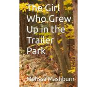 The Girl Who Grew Up in the Trailer Park