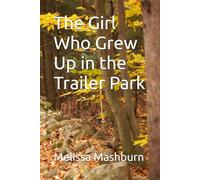 The Girl Who Grew Up in the Trailer Park