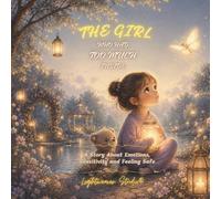 THE GIRL WHO HAD TOO MUCH INSIDE: A Story About Emotions, Sensitivity and Feeling Safe (Lightweaver Emotional Stories)
