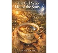 The Girl Who Heard the Stars: A Cozy Fantasy Novel About Quiet Magic, Healing, and Listening Beyond Time (The Secrets of Wren & Willow)