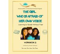 The Girl Who Is Afraid of Her Own Voice: Learning to Speak Without Fear (Choose and Rise SEL Empowerment)