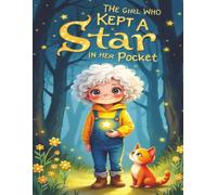 The Girl who Kept a star in her Pocket: A Whimsical Children’s Story of Magic, Stars, and Friendship