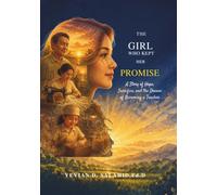 The Girl Who Kept Her Promise: A Story of Hope, Sacrifice, and the Dream of Becoming a Teacher