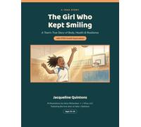 The Girl Who Kept Smiling; A Teen's True Story of Body, Health & Resilience: With STEM Health Explorations