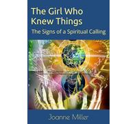 The Girl Who Knew Things: The Signs of a Spiritual Calling