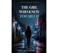 The Girl Who Knew Too Much: A Psychological Thriller (The Girl Who Knew Too Much Trilogy, Book One) (The One who Series)