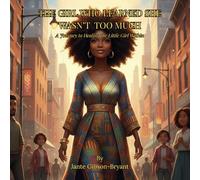 THE GIRL WHO LEARNED SHE WASN'T TOO MUCH: A Journey to healing the Little Girl Within (The Inner Girl Collection)